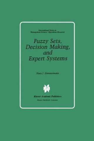 Könyv Fuzzy Sets, Decision Making, and Expert Systems Hans-Jürgen Zimmermann