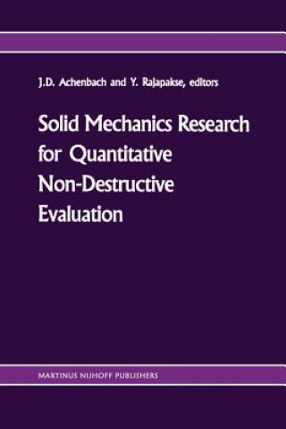 Kniha Solid mechanics research for quantitative non-destructive evaluation Jan D. Achenbach