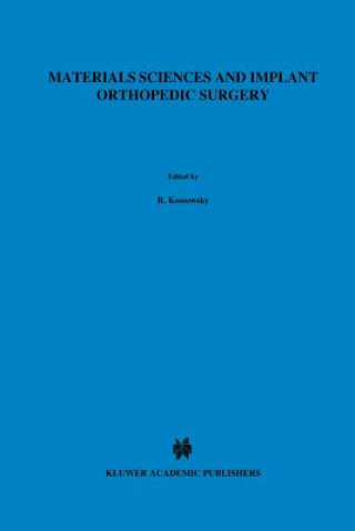 Könyv Materials Sciences and Implant Orthopedic Surgery R. Kossowsky
