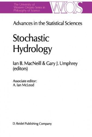Könyv Advances in the Statistical Sciences: Stochastic Hydrology I.B. MacNeill