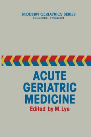 Kniha Acute Geriatric Medicine M. Lye