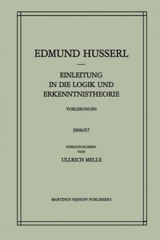 Könyv Einleitung in Die Logik Und Erkenntnistheorie Vorlesungen 1906/07 Edmund Husserl
