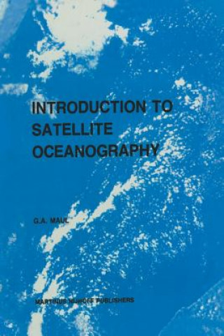 Kniha Introduction to satellite oceanography G.A. Maul