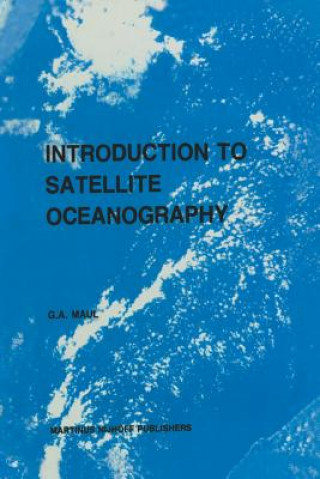 Könyv Introduction to satellite oceanography G.A. Maul