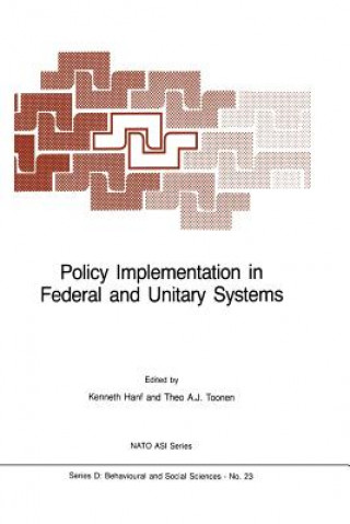 Könyv Policy Implementation in Federal and Unitary Systems K.I. Hanf