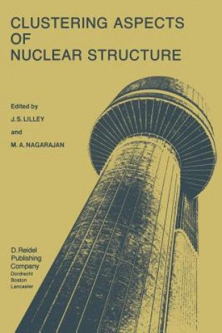 Knjiga Clustering Aspects of Nuclear Structure J.S. Lilley