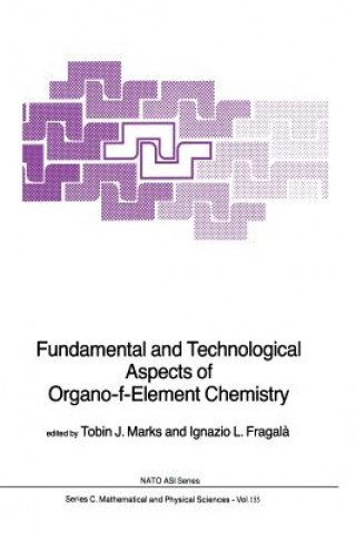 Könyv Fundamental and Technological Aspects of Organo-f-Element Chemistry Tobin J. Marks