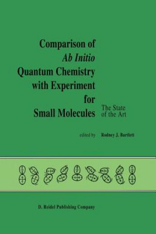 Kniha Comparison of Ab Initio Quantum Chemistry with Experiment for Small Molecules R.J. Bartlett