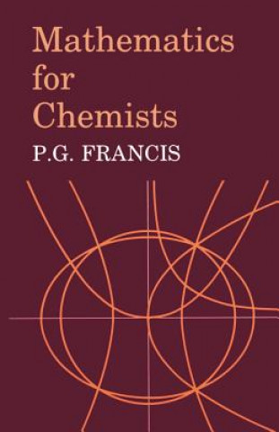 Kniha Mathematics for Chemists P. G. Francis