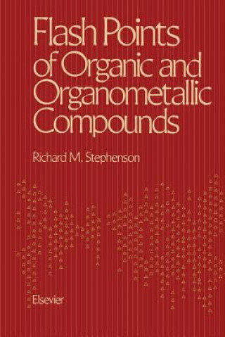 Książka Flash Points of Organic and Organometallic Compounds Richard M. Stephenson