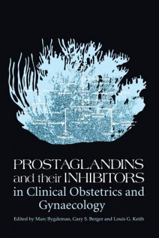 Kniha Prostaglandins and their Inhibitors in Clinical Obstetrics and Gynaecology M. Bygdeman