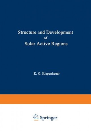 Könyv Structure and Development of Solar Active Regions K.O. Kiepenheuer