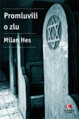 Kniha Promluvili o zlu - Holocaust mezi dějinami a pamětí… Milan Hes