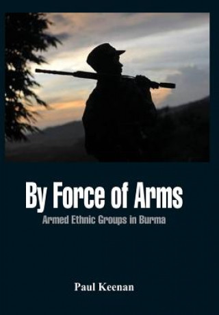 Kniha By Force of Arms Paul Keenan