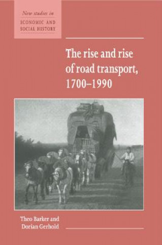 Könyv Rise and Rise of Road Transport, 1700-1990 Theo Barker