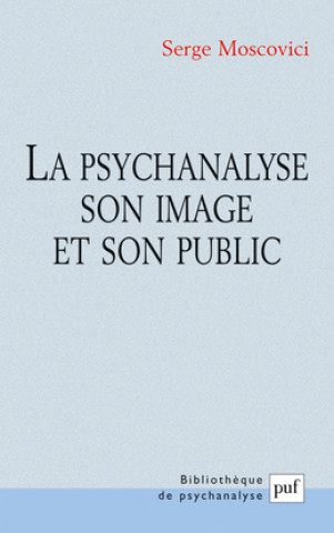 Carte La Psychanalyse Son Image Et Son Public Serge Moscovici