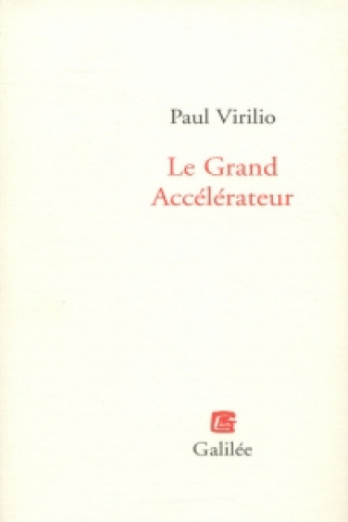 Kniha Le Grand Accelerateur Virilio Paul