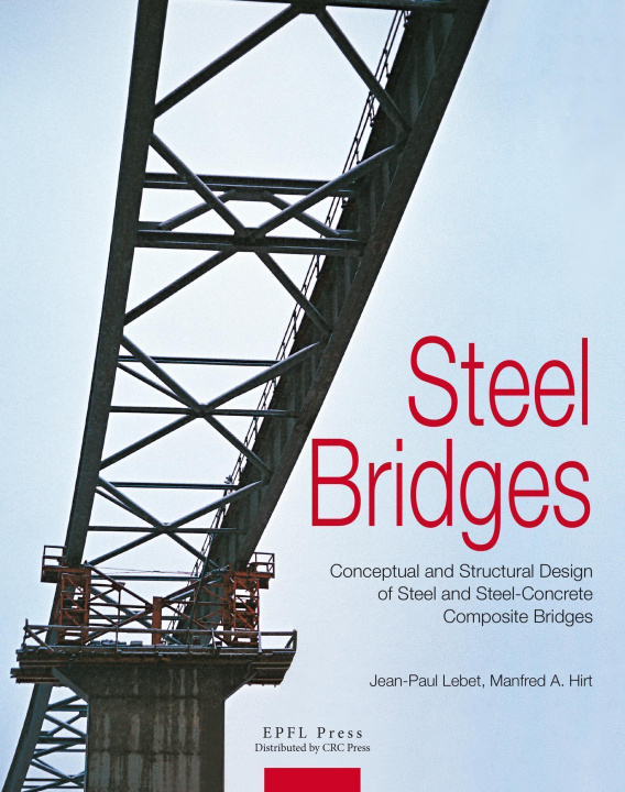 Książka Steel Bridges - Conceptual and Structural Design of Steel and Steel-Concrete Composite Bridges Lebet Hirt