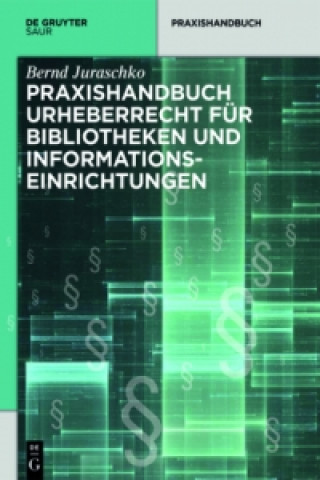 Kniha Praxishandbuch Urheberrecht fur Bibliotheken und Informationseinrichtungen Bernd Juraschko