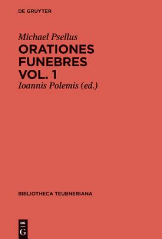 Kniha Orationes funebres, Volumen 1, Bibliotheca scriptorum Graecorum et Romanorum Teubneriana ichael Psellus