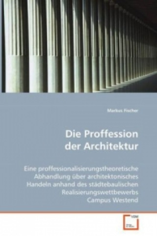 Książka Die Proffession der Architektur Markus Fischer