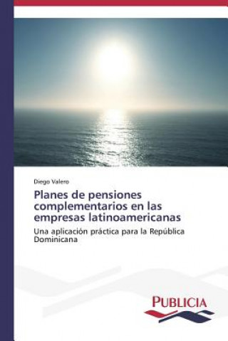 Kniha Planes de pensiones complementarios en las empresas latinoamericanas Diego Valero