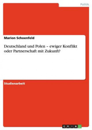 Knjiga Deutschland und Polen - ewiger Konflikt oder Partnerschaft mit Zukunft? Marion Schoenfeld