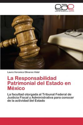 Книга Responsabilidad Patrimonial del Estado en Mexico Laura Veronica Olivares Vidal