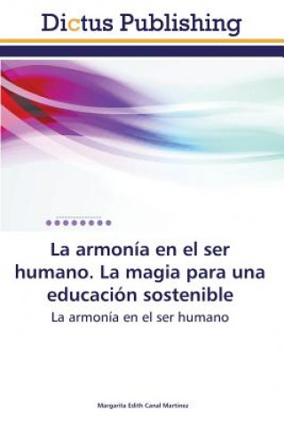 Carte Armonia En El Ser Humano. La Magia Para Una Educacion Sostenible Margarita Edith Canal Martínez