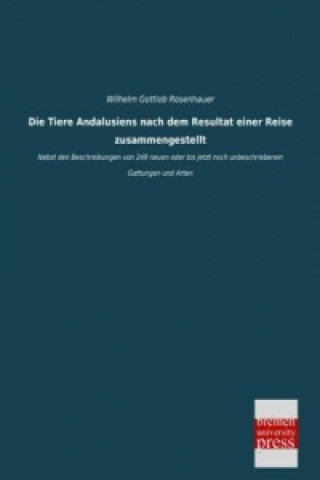 Knjiga Die Tiere Andalusiens nach dem Resultat einer Reise zusammengestellt Wilhelm Gottlob Rosenhauer