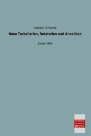 Carte Neue Turbellarien, Rotatorien und Anneliden. Tl.2 Ludwig K. Schmarda