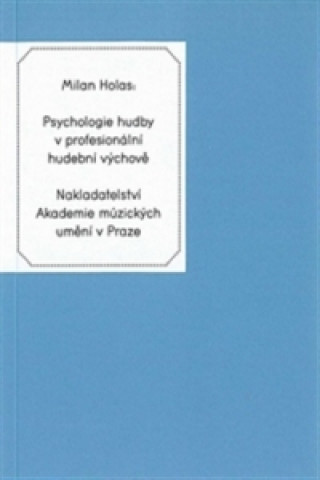 Книга Psychologie hudby v profesionální hudební výchově Milan Holas