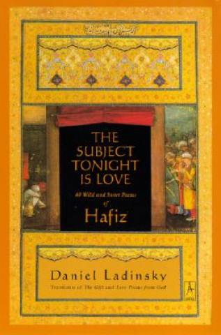 Kniha Subject Tonight Is Love Daniel Ladinsky