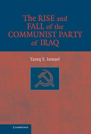 Kniha Rise and Fall of the Communist Party of Iraq Tareq Y. Ismael