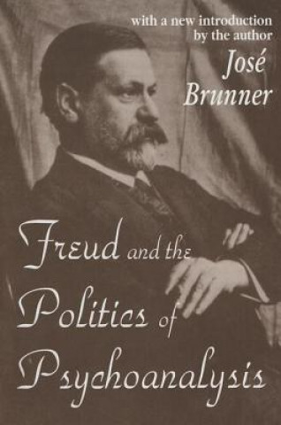 Carte Freud and the Politics of Psychoanalysis Jose Brunner