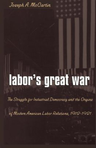 Книга Labor's Great War Joseph A McCartin