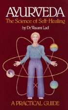 Könyv Ayurveda, the Science of Self-healing: A Practical Guide Vasant Lad
