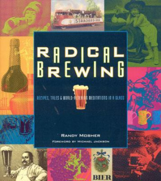 Knjiga Radical Brewing Randy Mosher