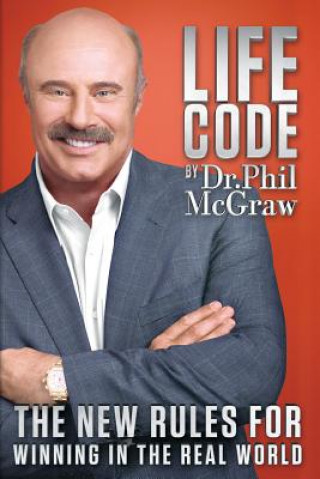 Könyv LIFE CODE THE NEW RULES FOR WINNING IN T Phillip C McGraw