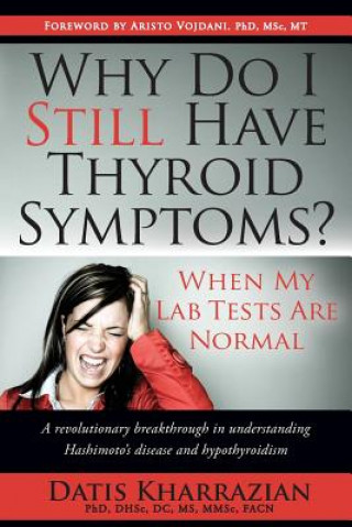 Carte Why Do I Still Have Thyroid Symptoms? When My Lab Tests Are Normal Datis Kharrazian
