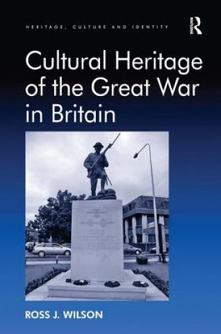 Buch Cultural Heritage of the Great War in Britain Ross Wilson