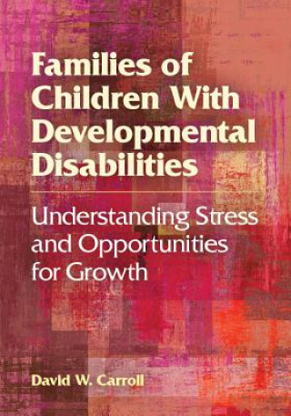 Kniha Families of Children With Developmental Disabilities David W Carroll