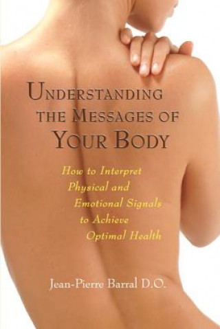 Kniha Understanding the Messages of Your Body Jean-Pierre Barral