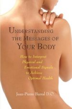 Carte Understanding the Messages of Your Body Jean-Pierre Barral