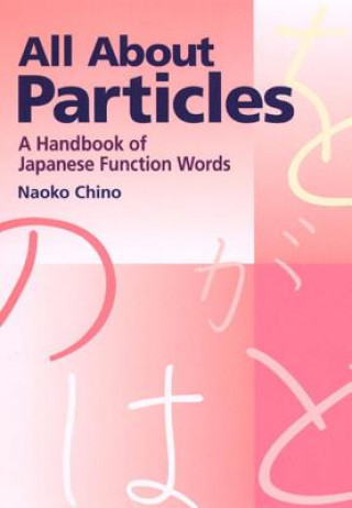 Könyv All About Particles: A Handbook Of Japanese Function Words Naoko Chino