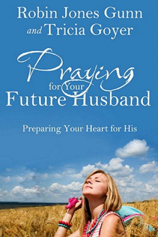 Книга Praying for Your Future Husband Robin Jones Gunn