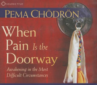 Hanganyagok When Pain is the Doorway Pema Chodron