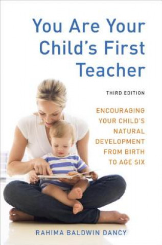 Kniha You Are Your Child's First Teacher, Third Edition Rahima Baldwin Dancy