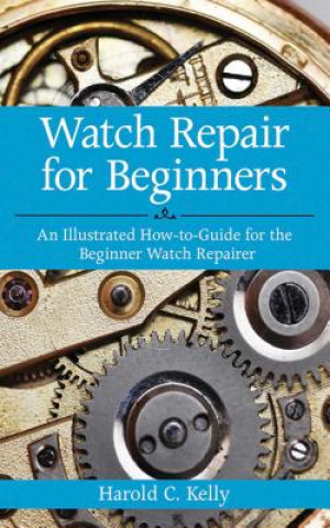 Książka Watch Repair for Beginners Harold Caleb Kelly