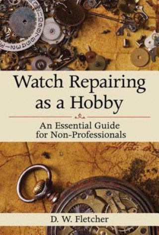 Książka Watch Repairing as a Hobby D W Fletcher